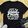 Just a Good Mom with a Hood Playlist Graphic T-Shirt