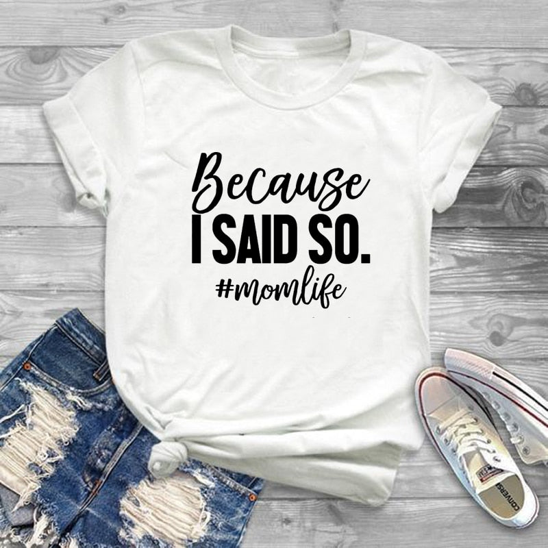 Because I Said So Mom Life Graphic T-Shirt
