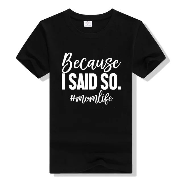 Because I Said So Mom Life Graphic T-Shirt