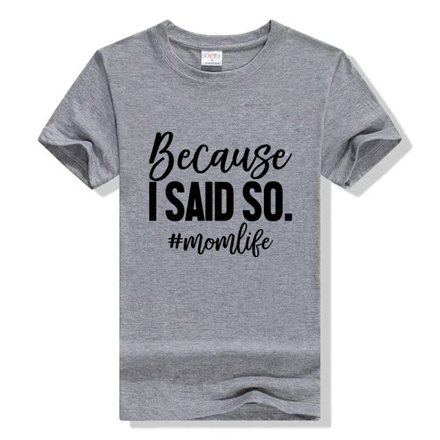 Because I Said So Mom Life Graphic T-Shirt