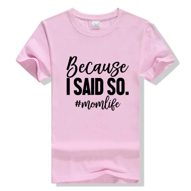 Because I Said So Mom Life Graphic T-Shirt