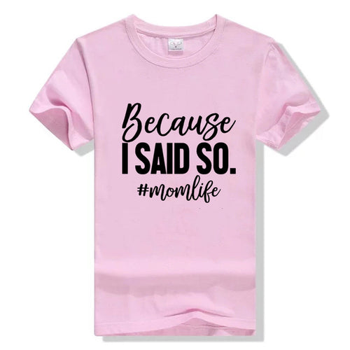 Because I Said So Mom Life Graphic T-Shirt