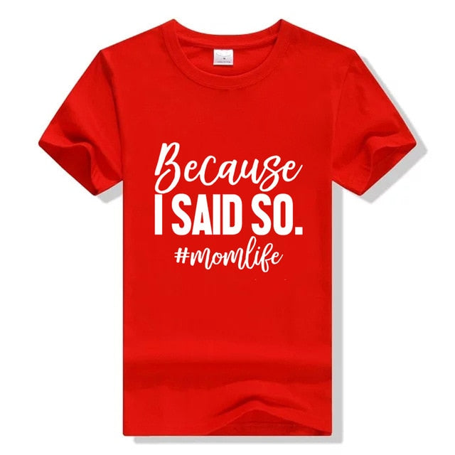 Because I Said So Mom Life Graphic T-Shirt