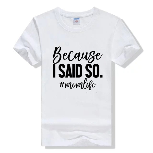 Because I Said So Mom Life Graphic T-Shirt