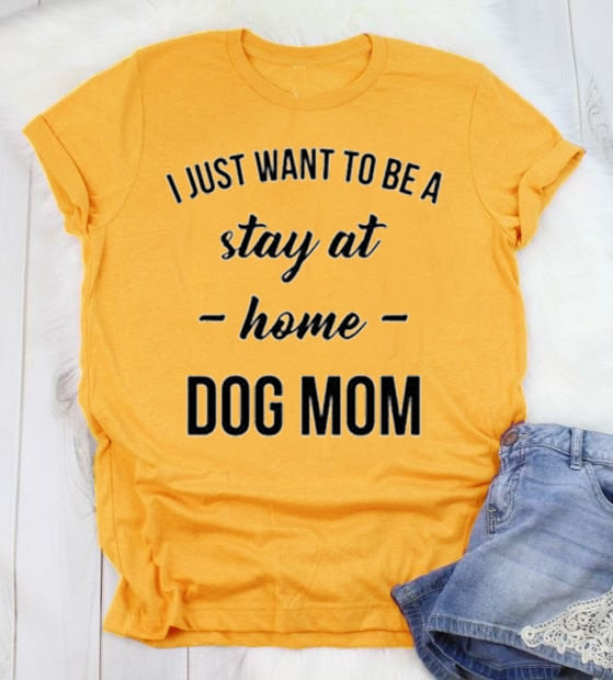 Stay at Home Dog Mom Graphic T-Shirt for Women